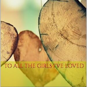 To All the Girls I've Loved